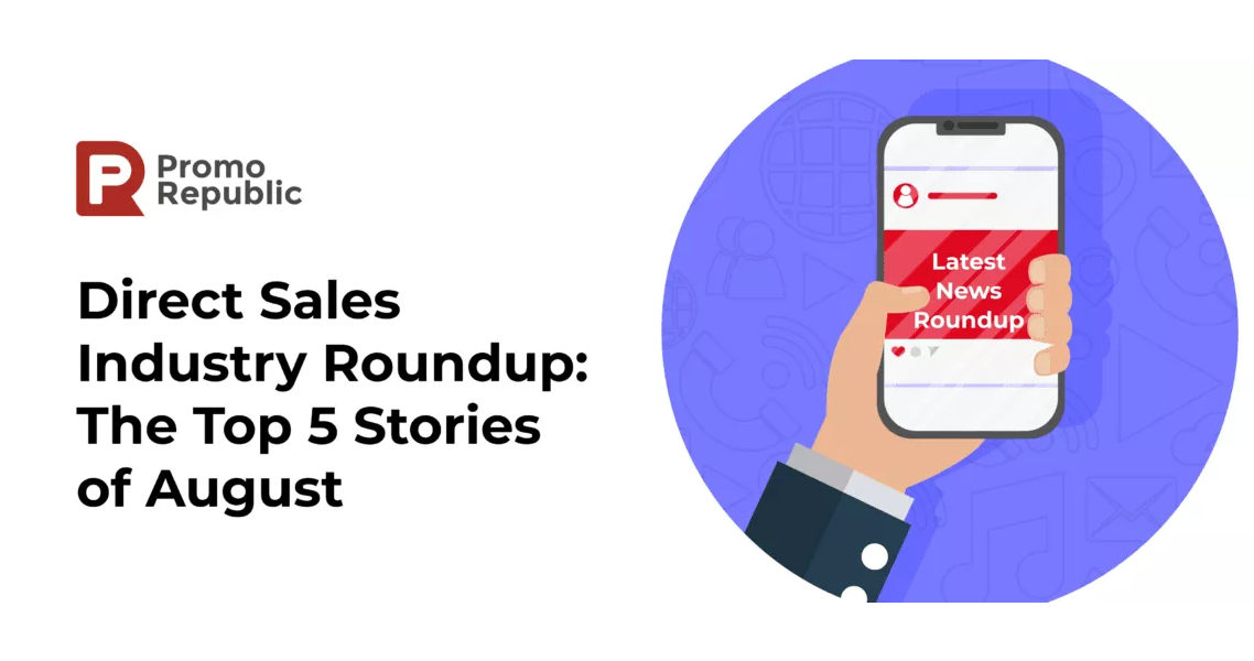 Direct Sales Industry Roundup: The Top 5 Stories of August - PromoRepublic