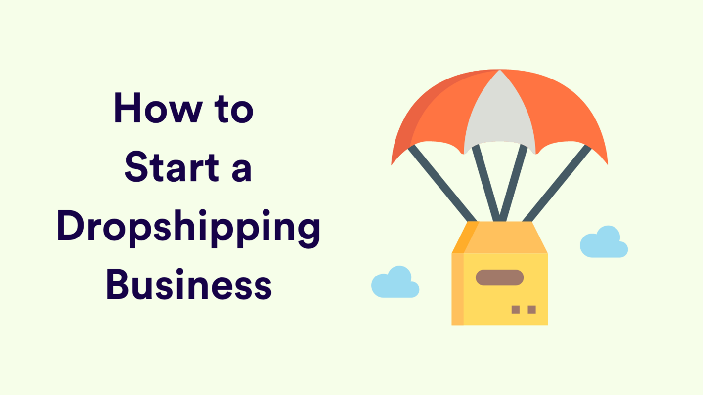 How to Start a Dropshipping Business: 2022 Beginner's Guide