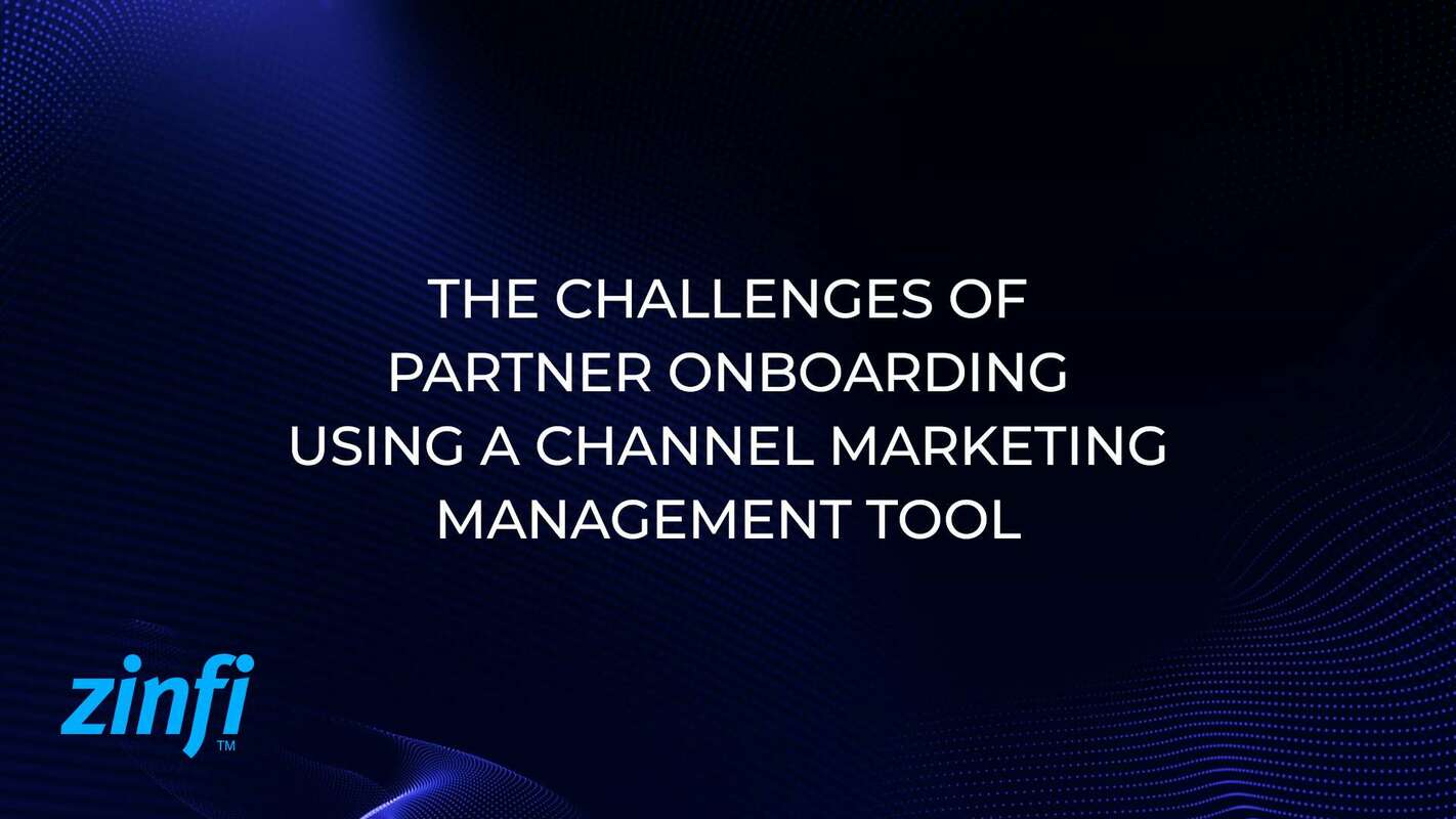  The Challenges of Partner Onboarding Using a Channel Marketing Management Tool
