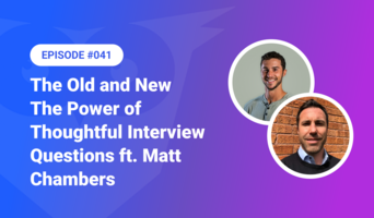 041: The Power of Thoughtful Interview Questions ft. Matt Chambers