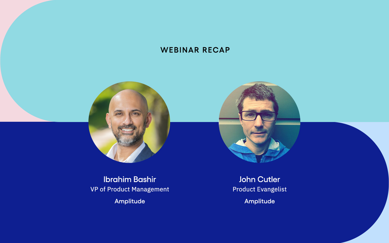 Using Insights to Inform Product Strategy with John Cutler & Ibrahim Bashir