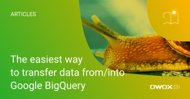 The easiest way to transfer data from/into Google BigQuery | OWOX BI