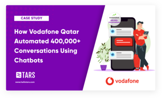 How Vodafone Qatar Automated 400,000+ Conversations Using Chatbots - Tars Blog