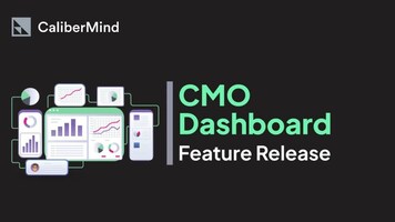 CMO Dashboard Feature Release | CaliberMind
