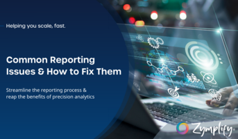 Common Reporting Issues and How to Fix Them | Zymplify
