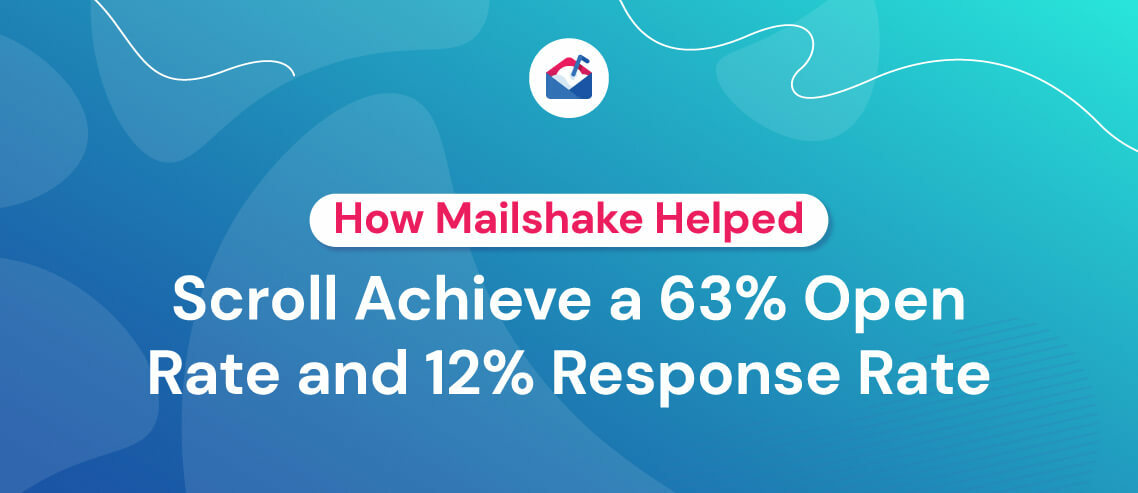 How Mailshake Helped Scroll Achieve a 63% Open Rate and 12% Response Rate