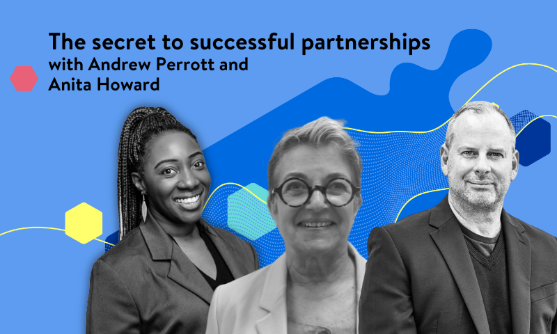 The secret to successful partnerships with Andrew Perrott and Anita Howard