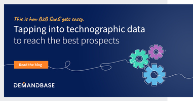 How B2B SaaS Companies Get Sassy: Using Technographic Data to Identify the Best Prospects | Account-Based Marketing – Demandbase