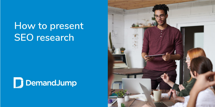 How to Present Keyword Research: A How-to Guide