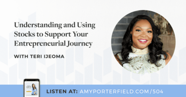 #504: Understanding and Using Stocks to Support Your Entrepreneurial Journey with Teri Ijeoma 
