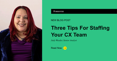 Three Tips For Staffing Your CX Team