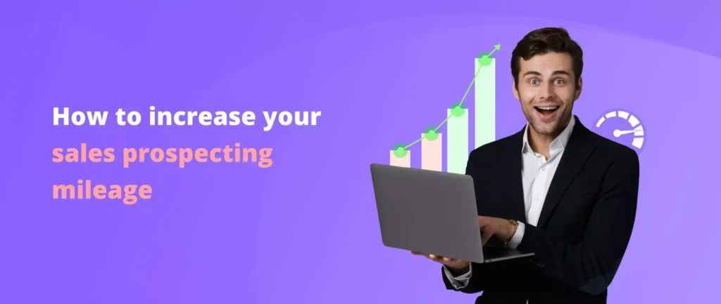 How To Increase Your Sales Prospecting Mileage