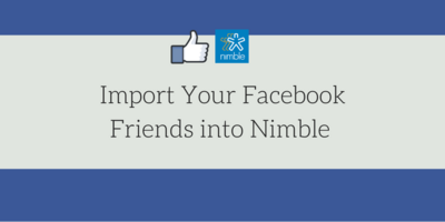 Importing Facebook Friends into Nimble CRM | Nimble Blog
