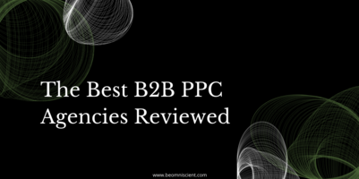 The 6 Best B2B PPC Agencies in 2022