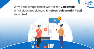 Why does Ringlessness Matter for Voicemail? What does Receiving a Ringless Voicemail (RVM) Look Like?