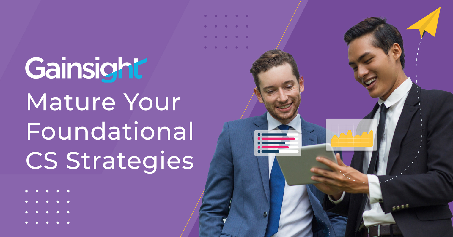 Enterprise CS 401: Mature Your Foundational CS Strategies | Gainsight