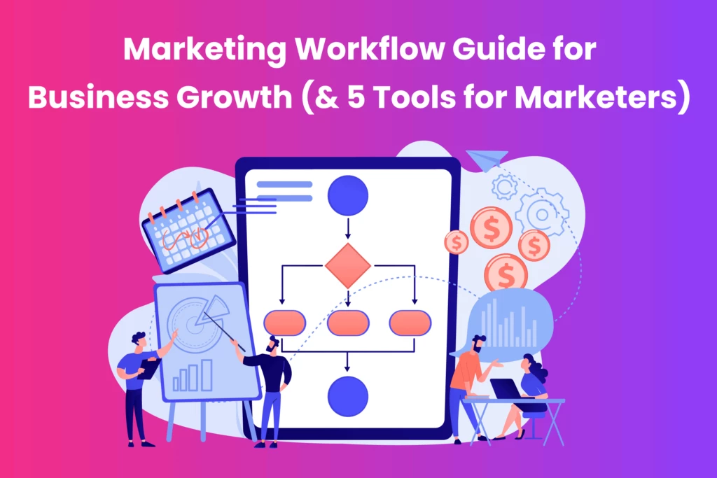 Marketing Workflow Guide for Business Growth (& 5 Great Tools)