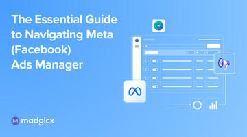 The Essential Guide to Navigating Meta (Facebook) Ads Manager