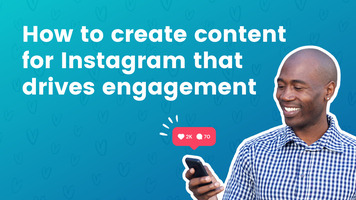 How to Create Content for Instagram that Drives Engagement