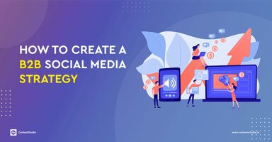 2021-How to Create a B2B Social Media Strategy - ContentStudio Blog