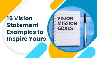 15 VISION STATEMENT EXAMPLES TO INSPIRE YOURS