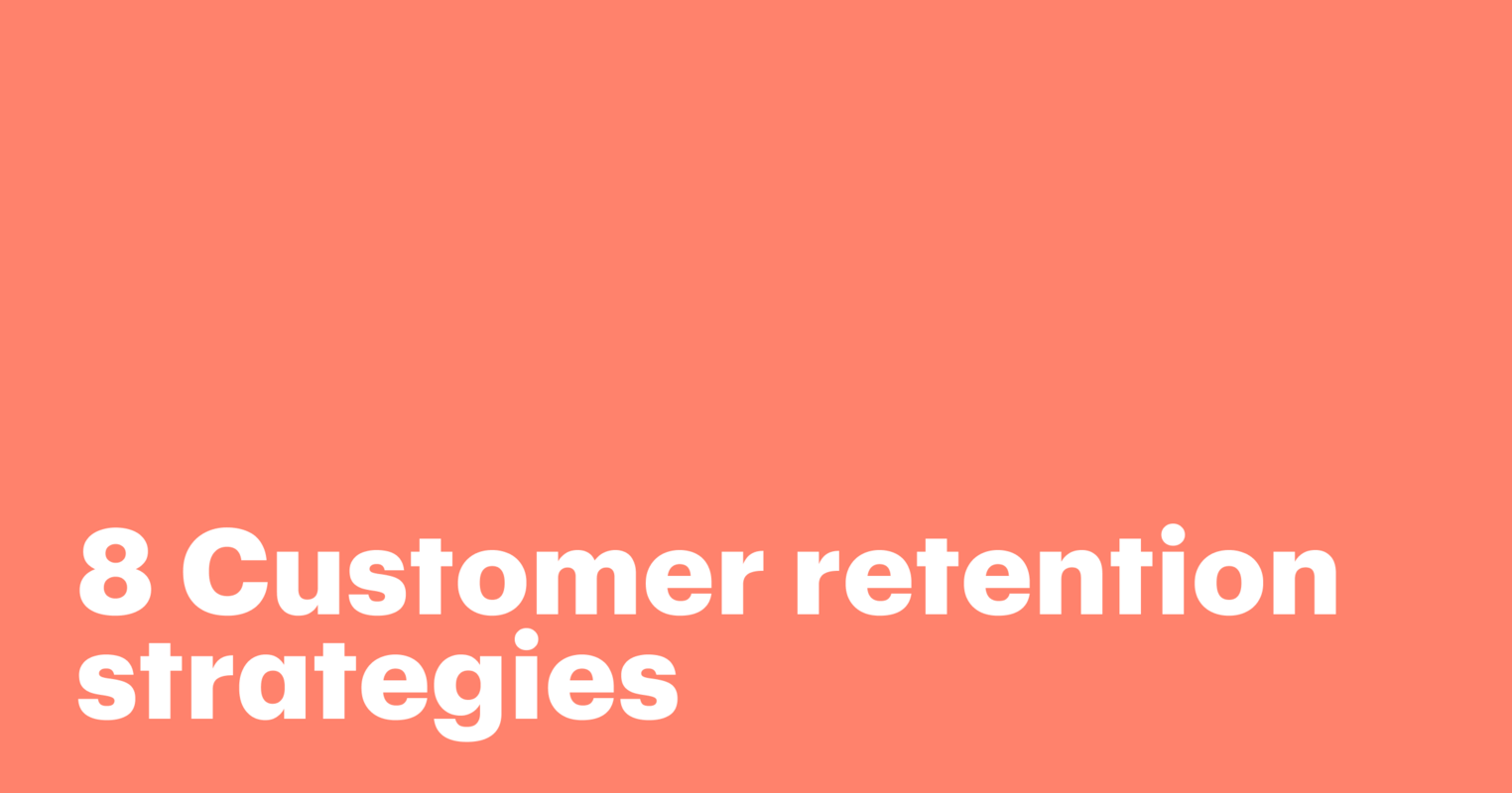 8 Customer retention strategies: How to keep customers coming back