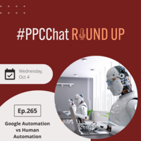 Google Automation vs Human Automation | PPCChat Roundup EP265 | by Anu Adegbola