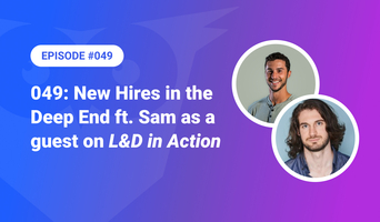 New Hires in the Deep End ft. Sam as a guest on L&D in Action
