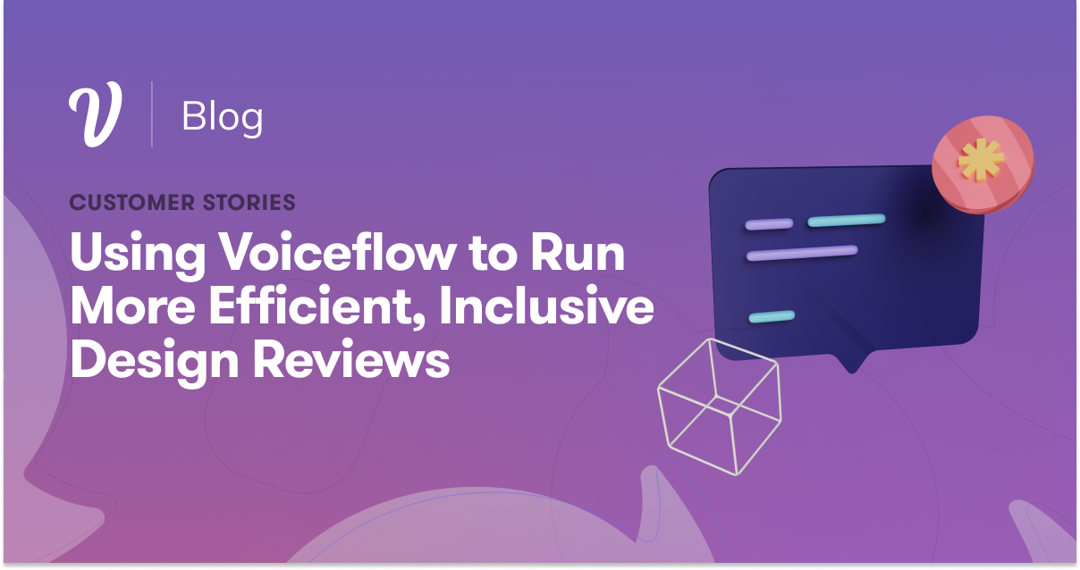 Using Voiceflow to Run More Efficient, Inclusive Design Reviews