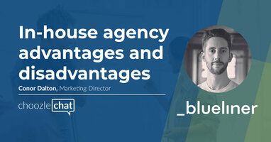 choozlechat: in-house agency advantages and disadvantages with Conor Dalton, Blueliner