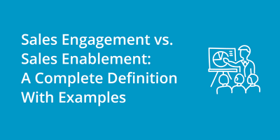 Sales Engagement vs. Sales Enablement: A Complete Definition With Examples