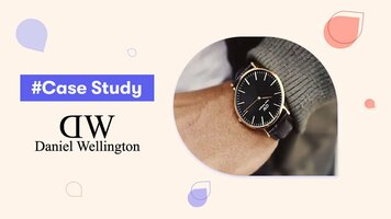 Case Study: How Daniel Wellington Grew to $228M in Just 3 Years