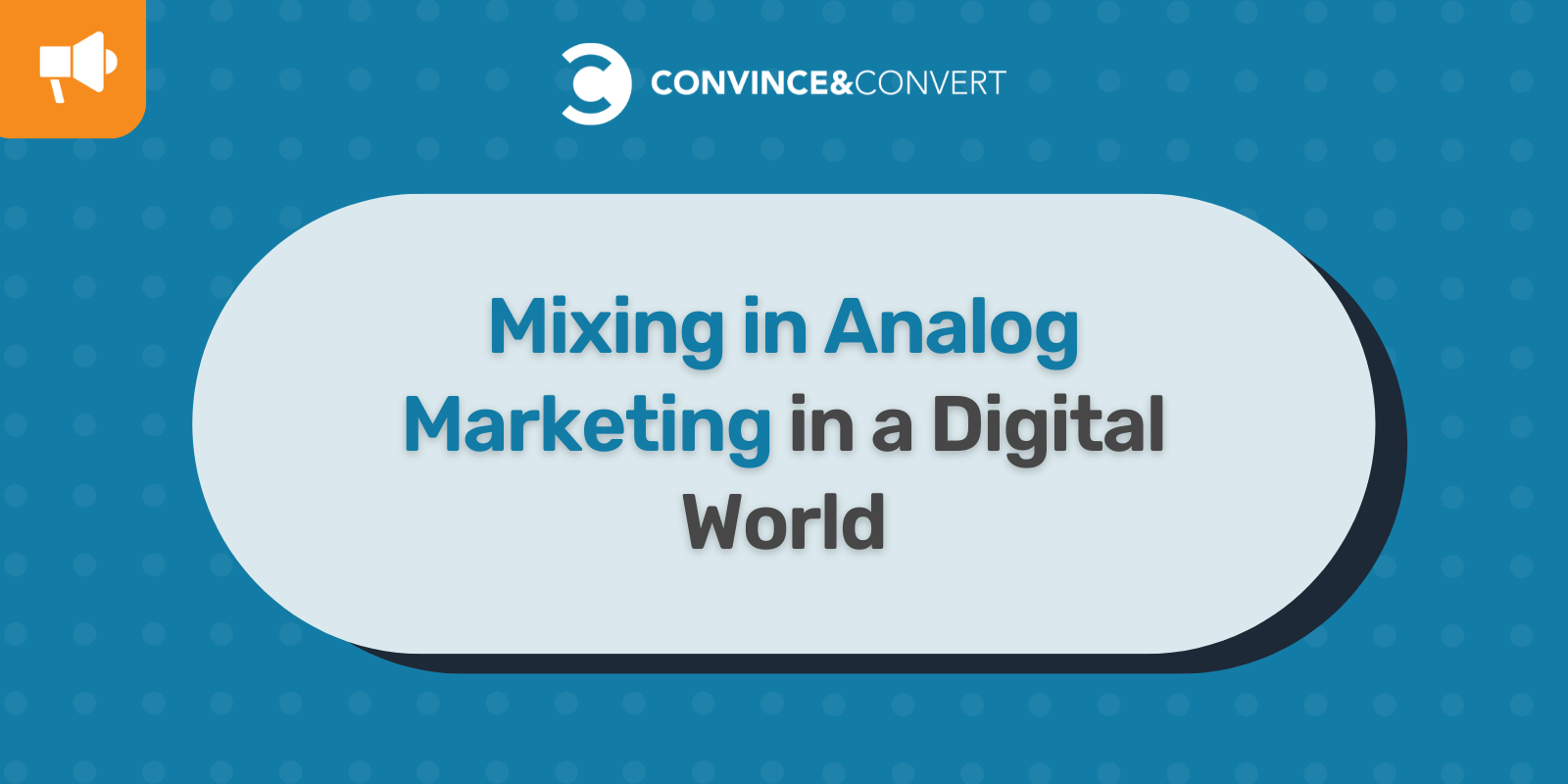 Mixing in Analog Marketing in a Digital World | C&C