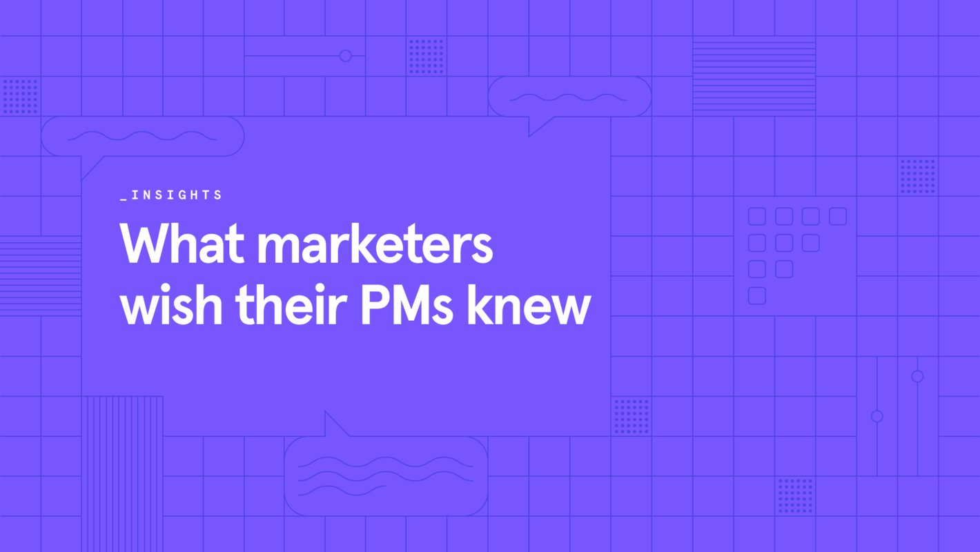 What marketers wish their PMs knew about working together
