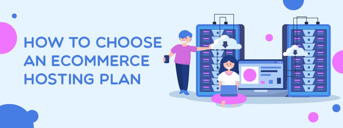 How to Choose an Ecommerce Hosting Plan for Your Business