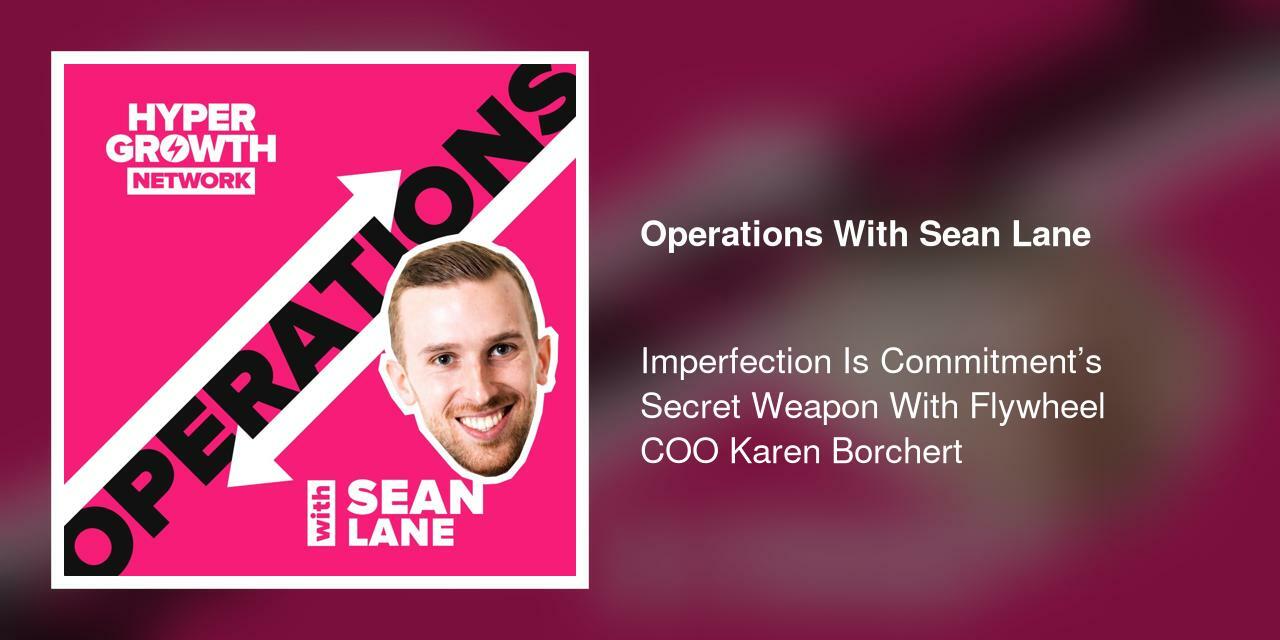 Imperfection Is Commitment's Secret Weapon With Flywheel COO Karen Borchert