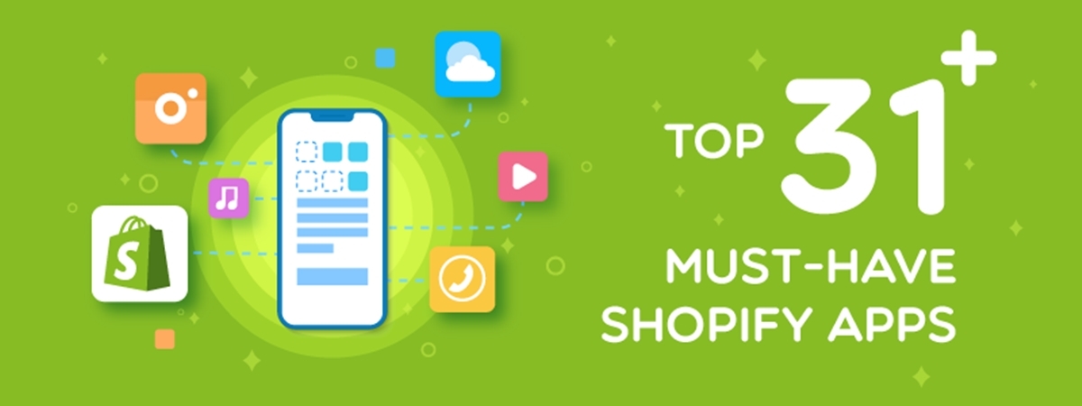 Top 31+ Must-have Shopify Apps for your Stores in 2023