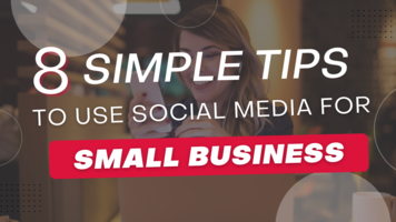8 Simple Tips to Use Social Media For Small Business