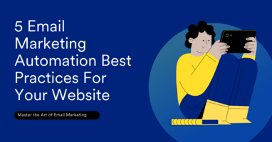 5 Email Marketing Automation Best Practices For Your Website