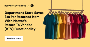 Department Store Saves $18 Per Returned Item With Narvar's Return To Vendor (RTV) Functionality