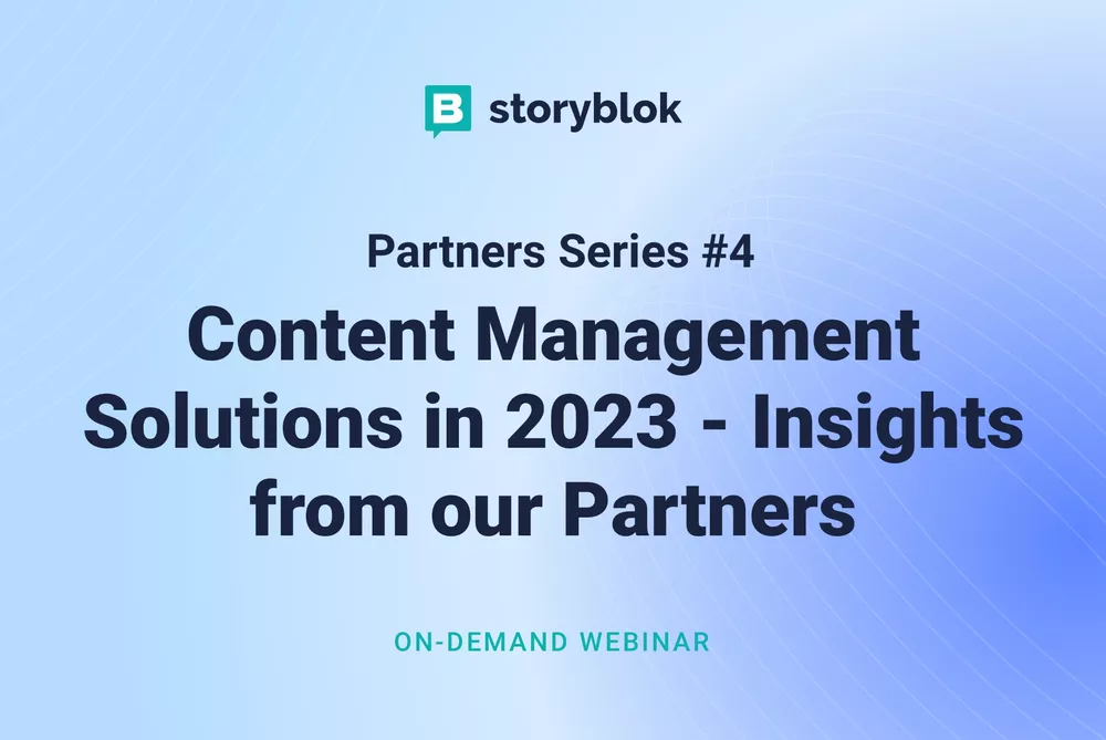 Content Management Solutions in 2023 - Insights from our Partners