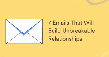 7 Types of Emails That Will Build Unbreakable Relationships With Retail and eCommerce Customers
