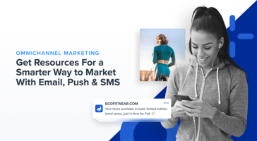 Email, SMS, Push: How to Market In An Always-On World