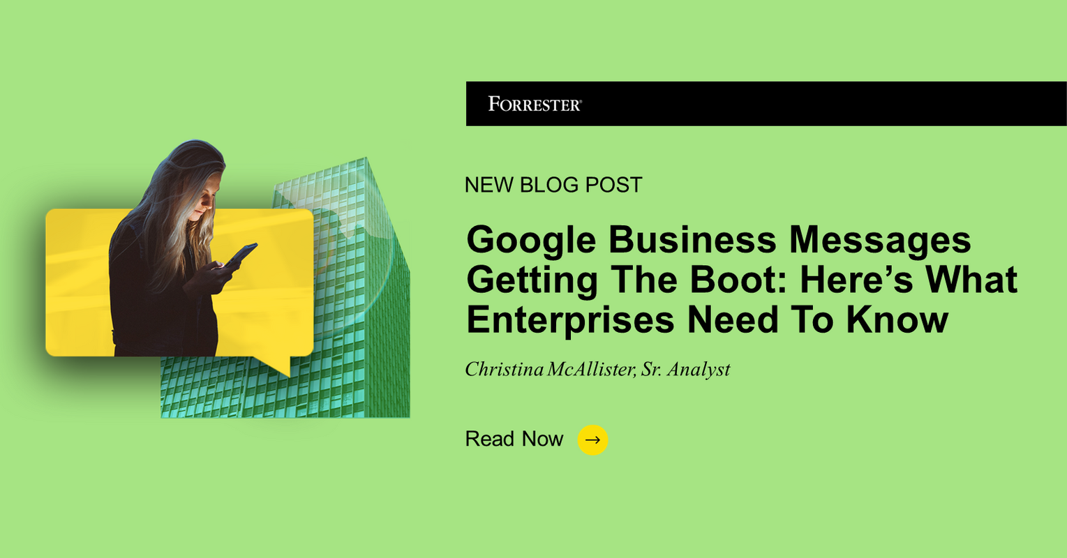 Google Business Messages Getting The Boot: Here's What Enterprises Need To Know