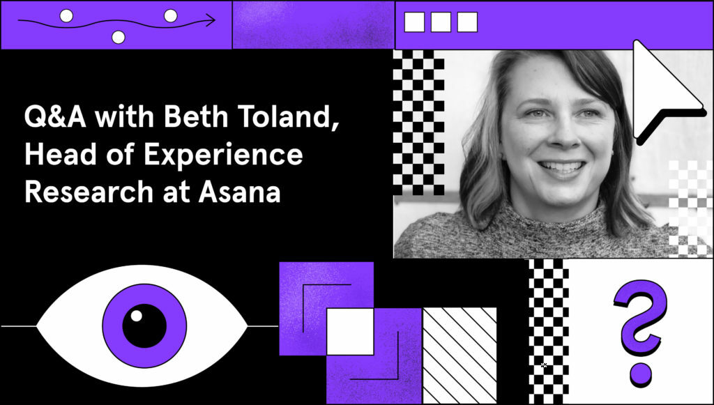Q&A with Beth Toland, Head of Experience Research at Asana, on collaborating with product teams and driving product strategy