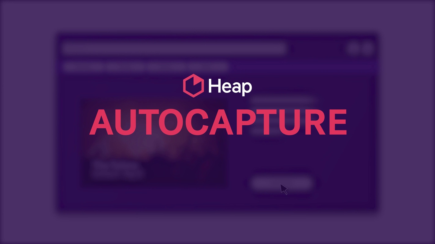 What Is Heap: Autocapture