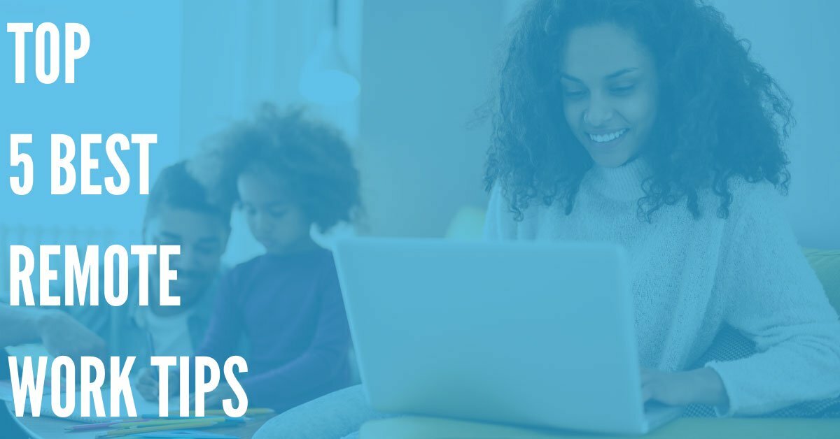 Top 5 Best Remote Work Tips
