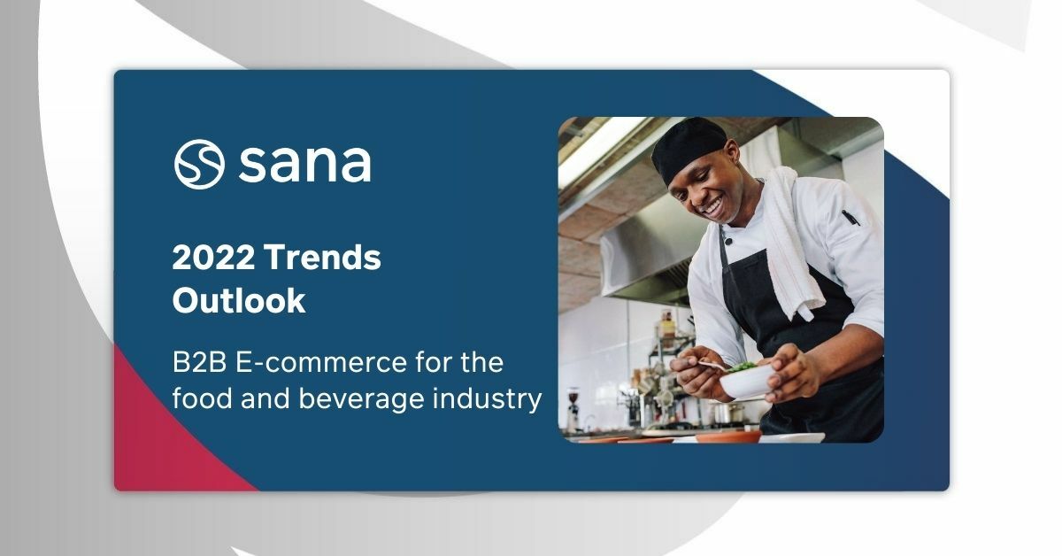 2022 Trend outlook: B2B E-commerce for the food and beverage industry