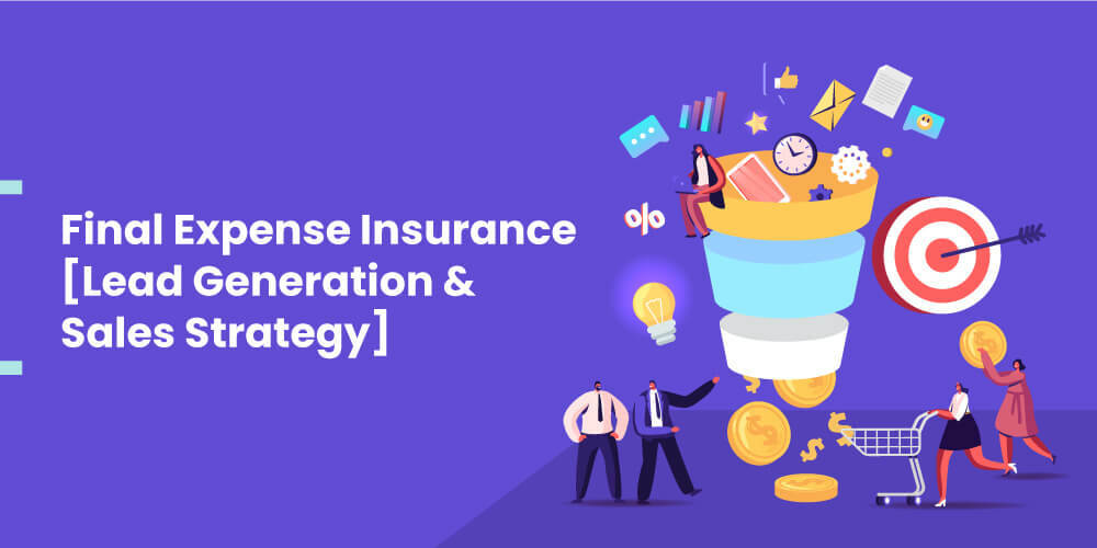 Final Expense Insurance Lead Generation & Sales Strategy