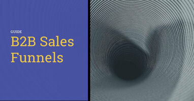 B2B Sales Funnels: Stages, Strategies & Examples